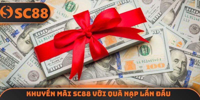 Khuyến mãi SC88 với quà nạp lần đầu