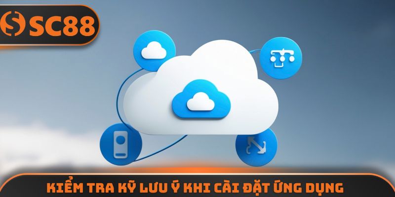 Kiểm tra kỹ lưu ý khi cài đặt ứng dụng được đề cập