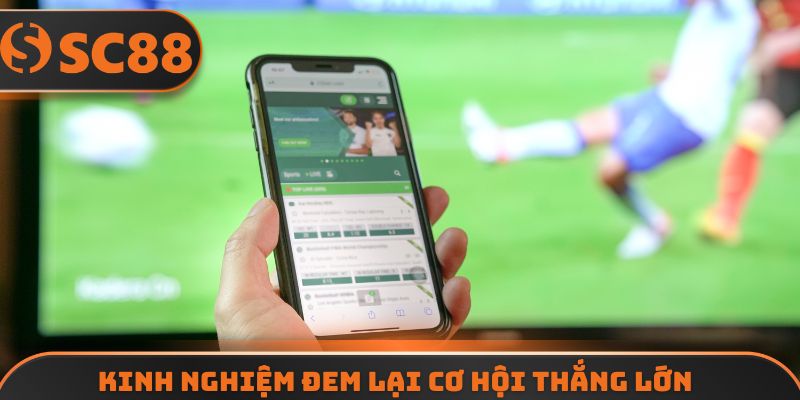 Kinh nghiệm đem lại cơ hội thắng lớn