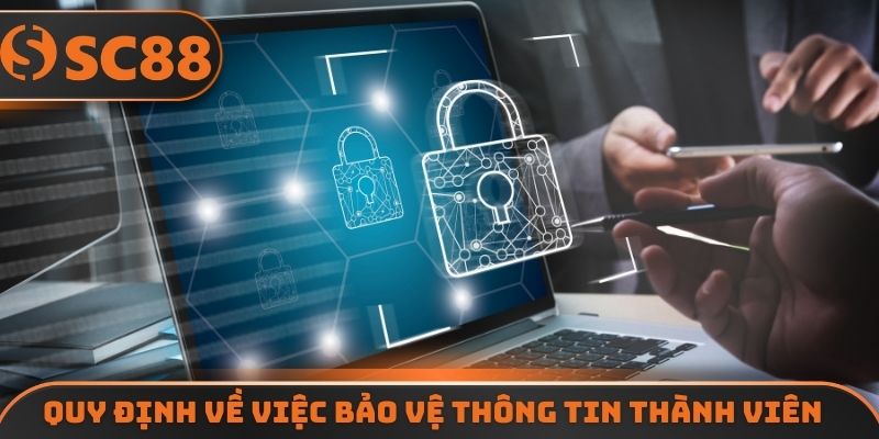 Quy định về việc bảo vệ thông tin thành viên